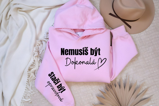 Dámská mikina s nápisem "Nemusíš být dokonalá"