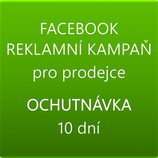 OCHUTNÁVKA FACEBOOKOVÁ KAMPAŇ 10 dní, pro prodejce